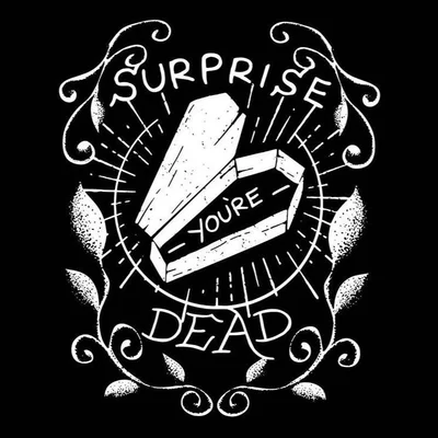Surprise You're Dead